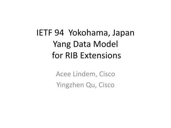 IETF 94 Yokohama, Japan Yang Data Model for RIB Extensions