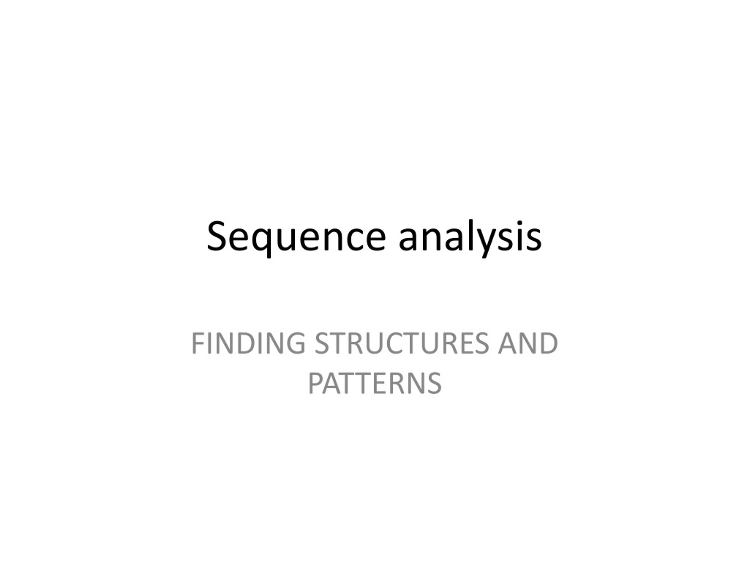 Sequence Analysis for Finding Genetic Structures and Patterns - slide 1