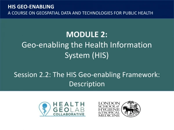 Session 2.2: The HIS Geo-enabling Framework: Description
