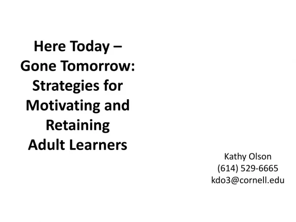 Here Today – Gone Tomorrow: Strategies for Motivating and Retaining Adult Learners