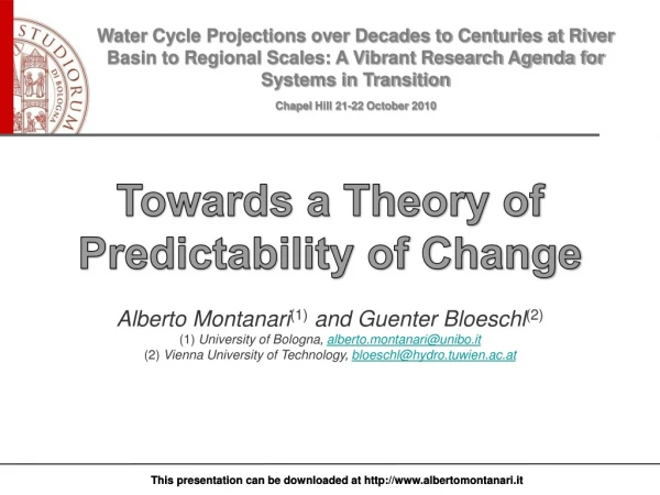 Towards a Theory of Predictability of Change Alberto Montanari (1) and Guenter Bloeschl (2)