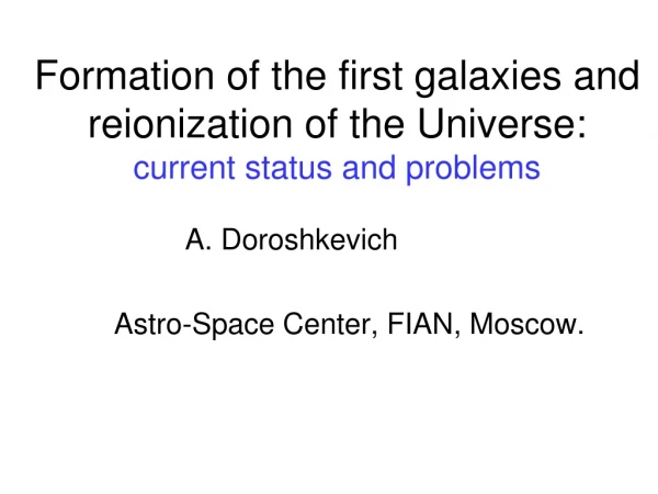 Formation of the first galaxies and reionization of the Universe: current status and problems
