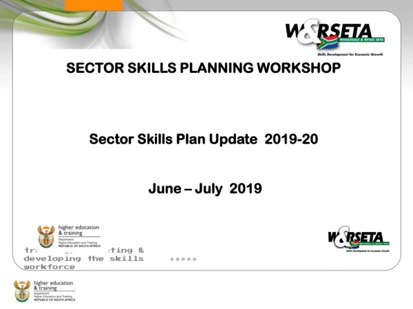 SECTOR SKILLS PLANNING WORKSHOP Sector Skills Plan Update 2019-20 June – July 2019