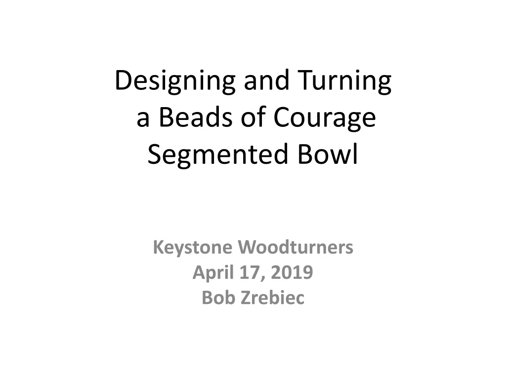 designing and turning a beads of courage segmented bowl