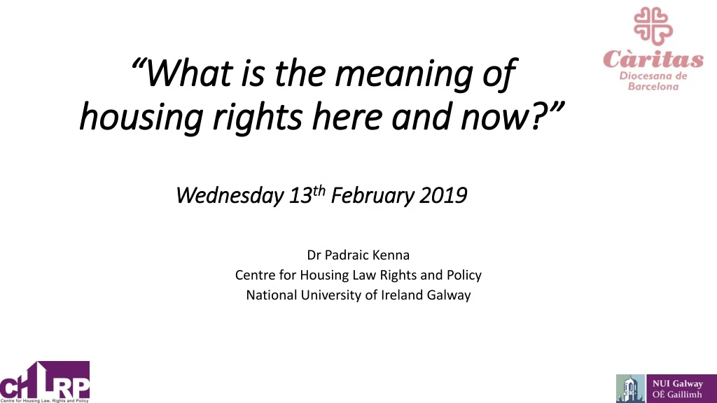 what is the meaning of housing rights here and now wednesday 13 th february 2019