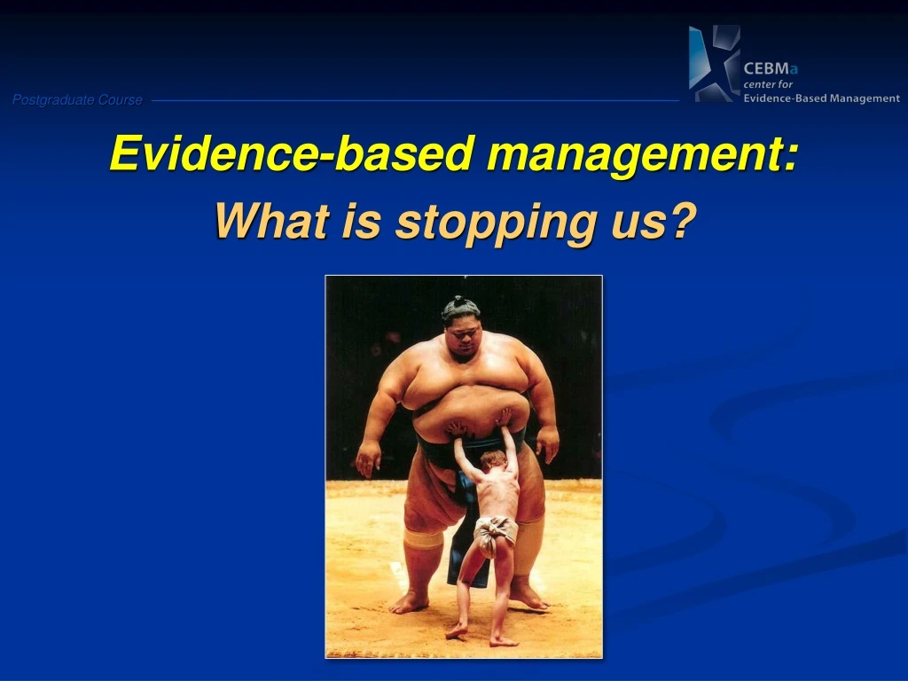 evidence based management what is stopping us
