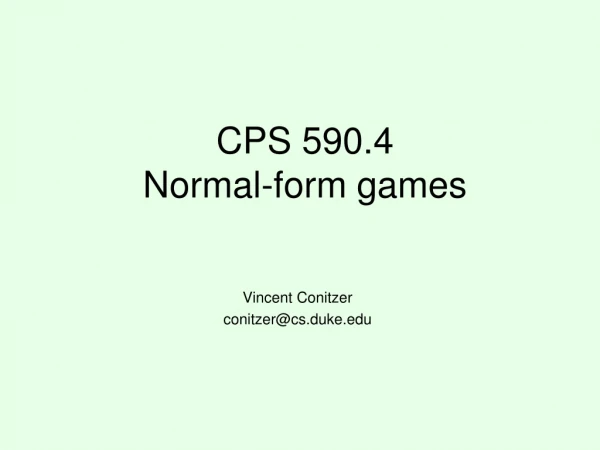 CPS 590.4 Normal-form games