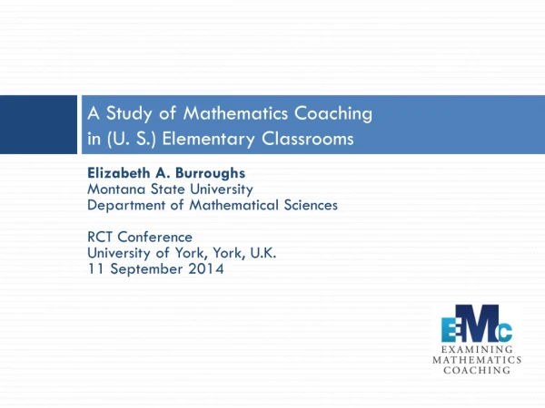 A Study of Mathematics Coaching in (U. S.) Elementary Classrooms