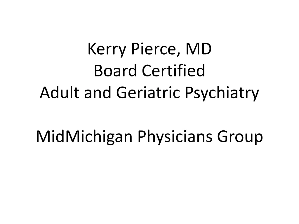 kerry pierce md board certified adult and geriatric psychiatry midmichigan physicians group