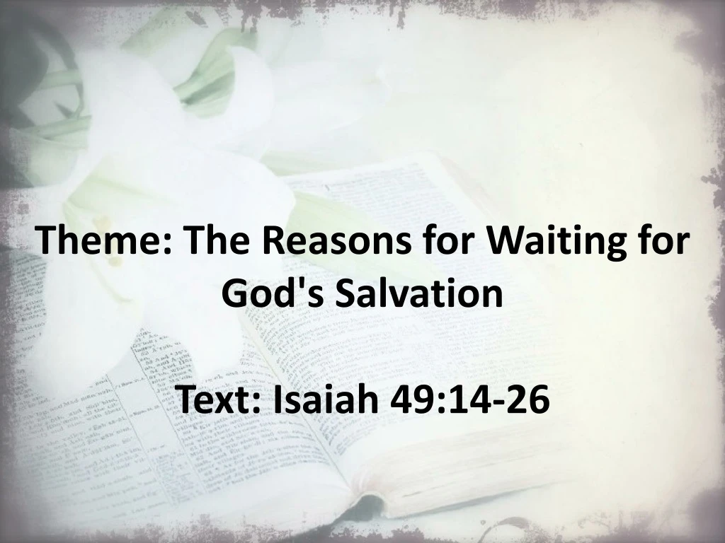 theme the reasons for waiting for god s salvation text isaiah 49 14 26