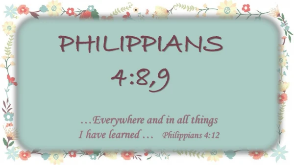 …Everywhere and in all things I have learned … Philippians 4:12
