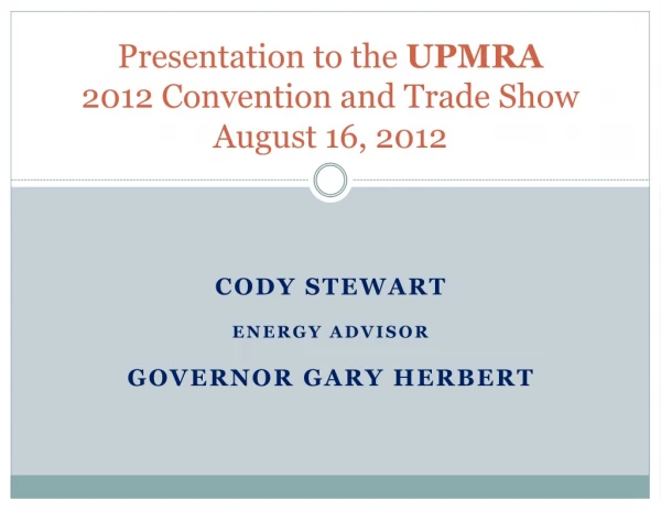 Presentation to the UPMRA 2012 Convention and Trade Show August 16, 2012