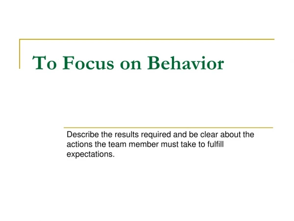 To Focus on Behavior