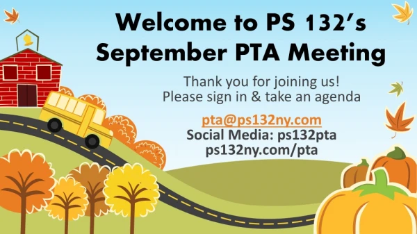 Welcome to PS 132 ’s September PTA Meeting