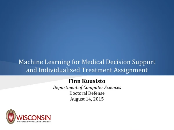 Machine Learning for Medical Decision Support and Individualized Treatment Assignment