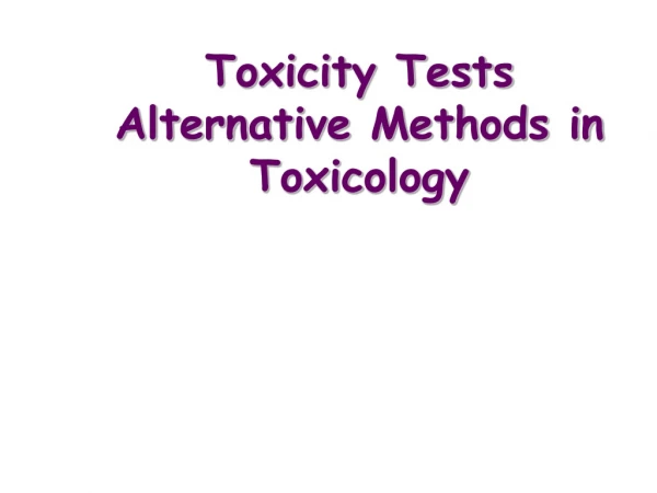 Toxicity Tests Alternative Methods in Toxic ology