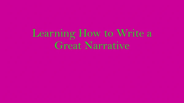 Learning How to Write a Great Narrative