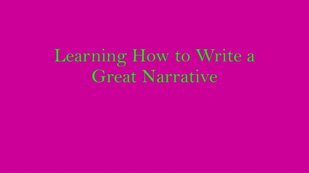 learning how to write a great narrative