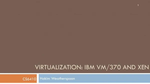 Virtualization: IBM VM/370 and Xen