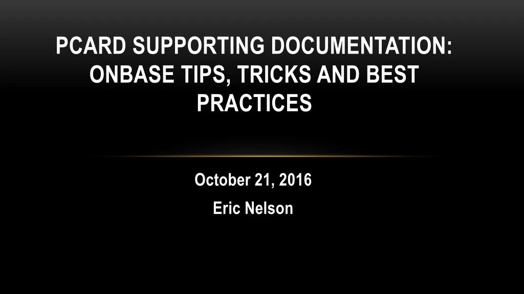 pcard supporting documentation onbase tips tricks and best practices