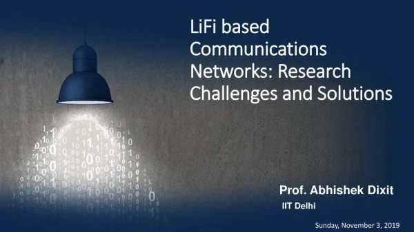 LiFi based Communications Networks: Research Challenges and Solutions