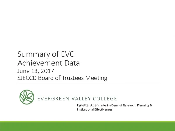 Summary of EVC Achievement Data June 13, 2017 SJECCD Board of Trustees Meeting