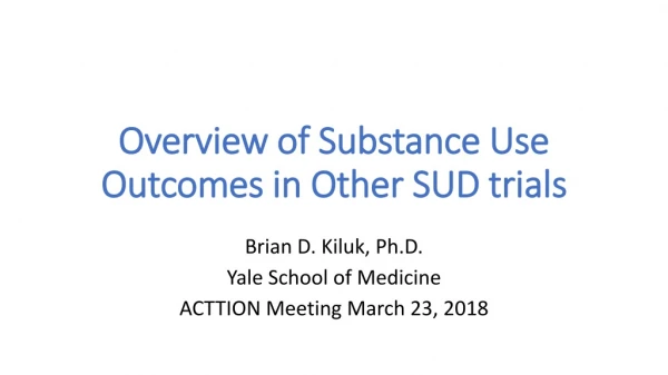 Overview of Substance Use Outcomes in Other SUD trials