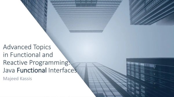 Advanced T opics in Functional and Reactive Programming: Java Functional Interfaces