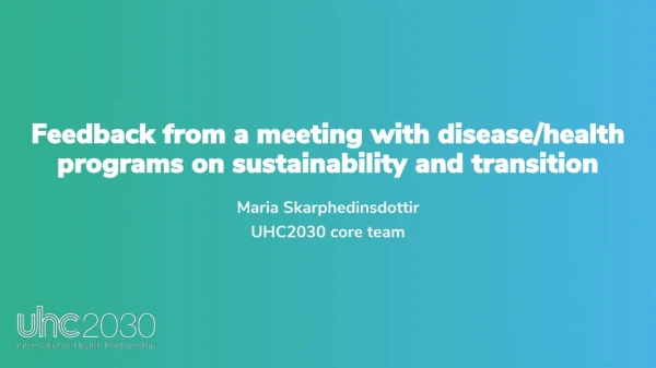 Feedback from a meeting with disease/health programs on sustainability and transition