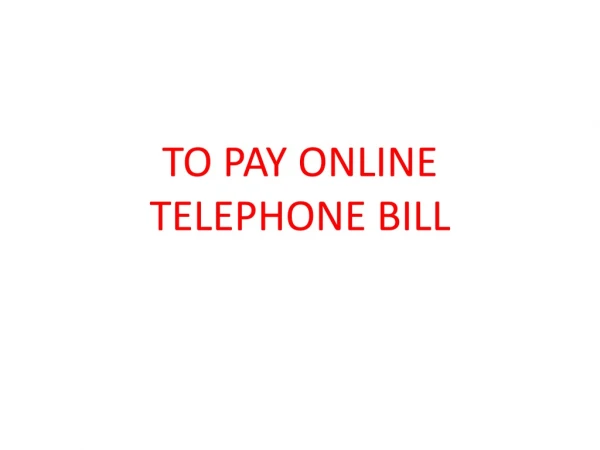 TO PAY ONLINE TELEPHONE BILL