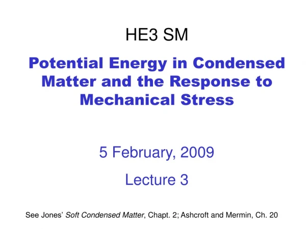 HE3 SM Potential Energy in Condensed Matter and the Response to Mechanical Stress 5 February, 2009