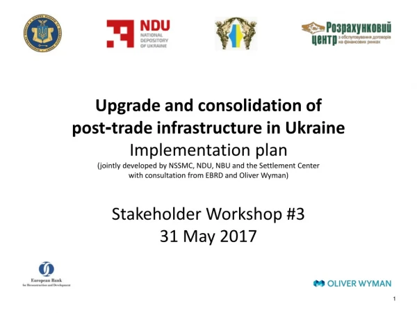 Upgrade and consolidation of post ? trade infrastructure in Ukraine