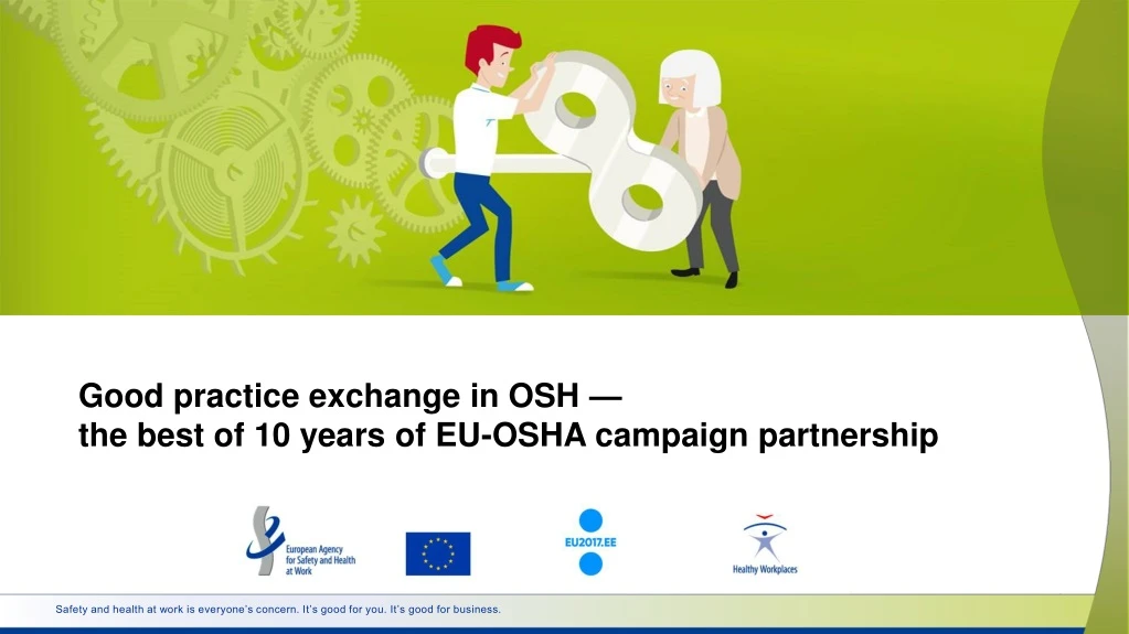 good practice exchange in osh the best of 10 years of eu osha campaign partnership