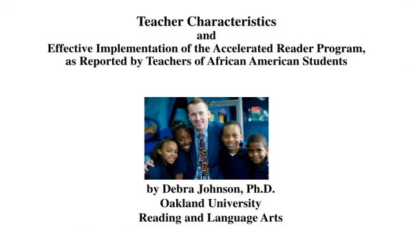 by Debra Johnson, Ph.D. Oakland University Reading and Language Arts