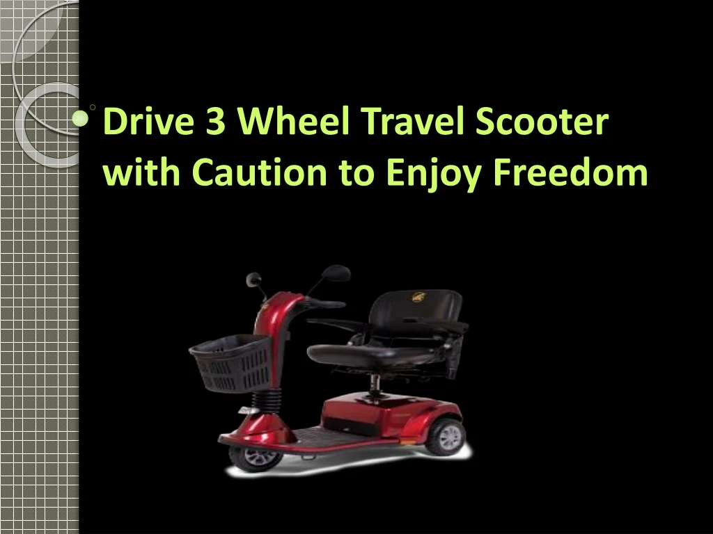 drive 3 wheel travel scooter with caution to enjoy freedom