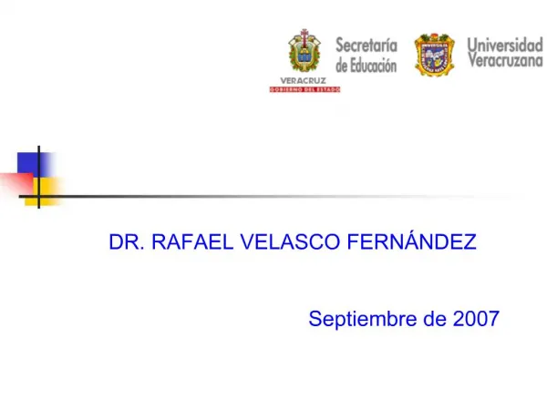 DR. RAFAEL VELASCO FERN NDEZ Septiembre de 2007