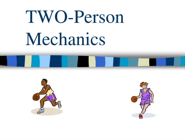 TWO-Person Mechanics