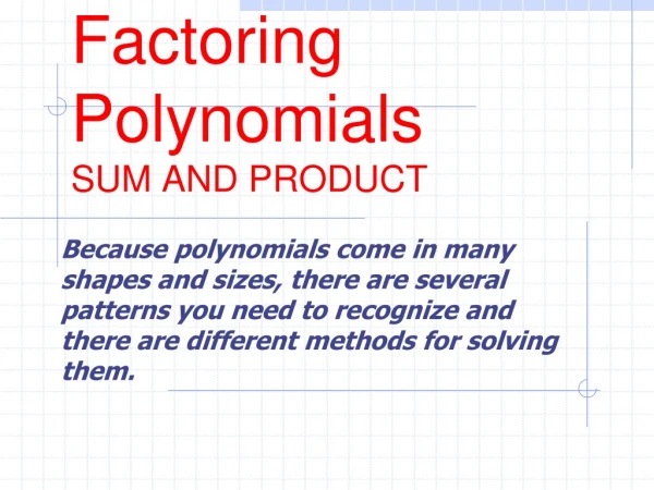 Factoring Polynomials SUM AND PRODUCT