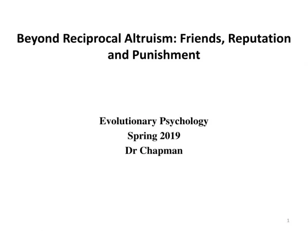Beyond Reciprocal Altruism: Friends, Reputation and Punishment Evolutionary Psychology