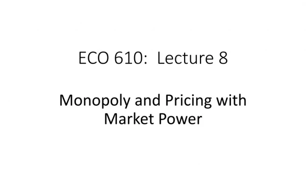 ECO 610: Lecture 8