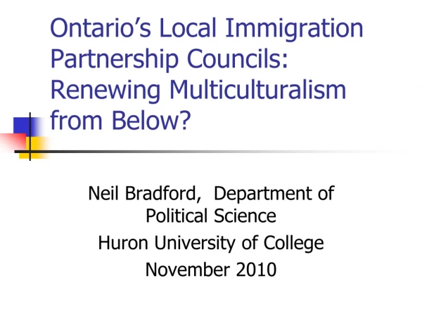 Ontario’s Local Immigration Partnership Councils: Renewing Multiculturalism from Below?