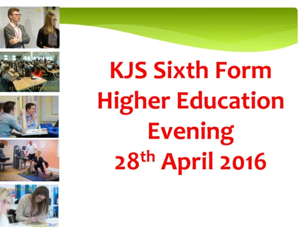 KJS Sixth Form Higher Education Evening 28 th April 2016