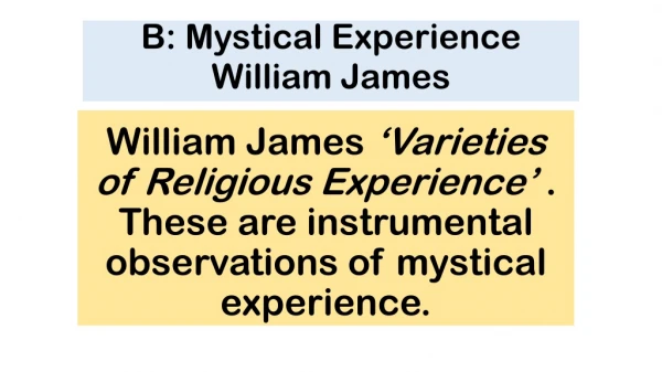B: Mystical Experience William James