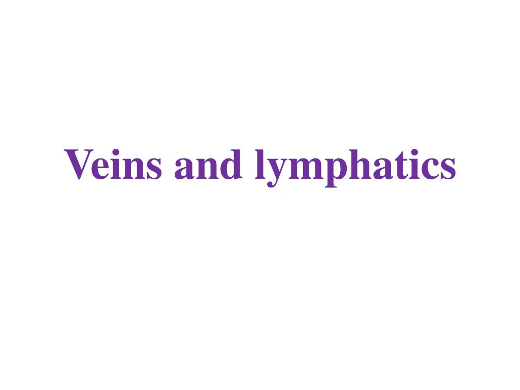 veins and lymphatics