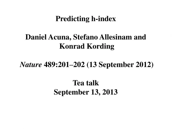 Predicting h-index Daniel Acuna , Stefano Allesinam and Konrad Kording