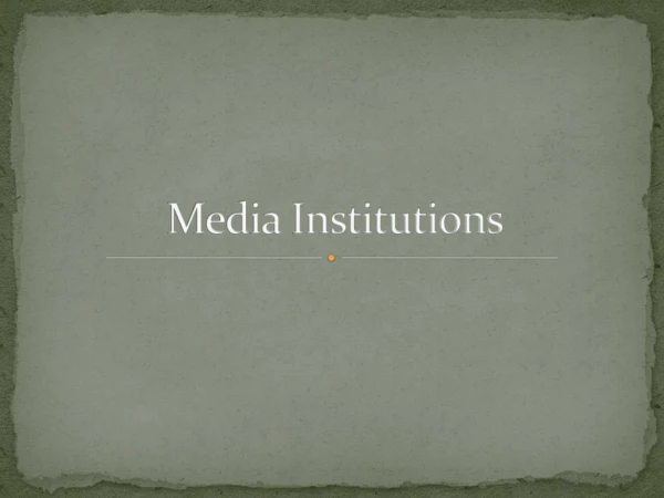 Media Institutions