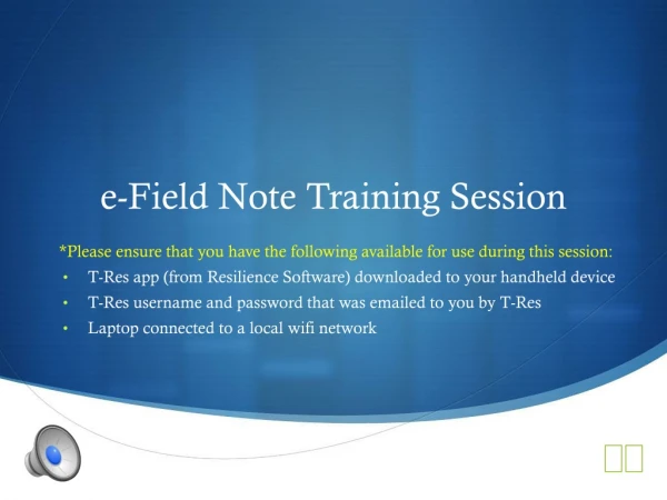 e -Field Note Training Session