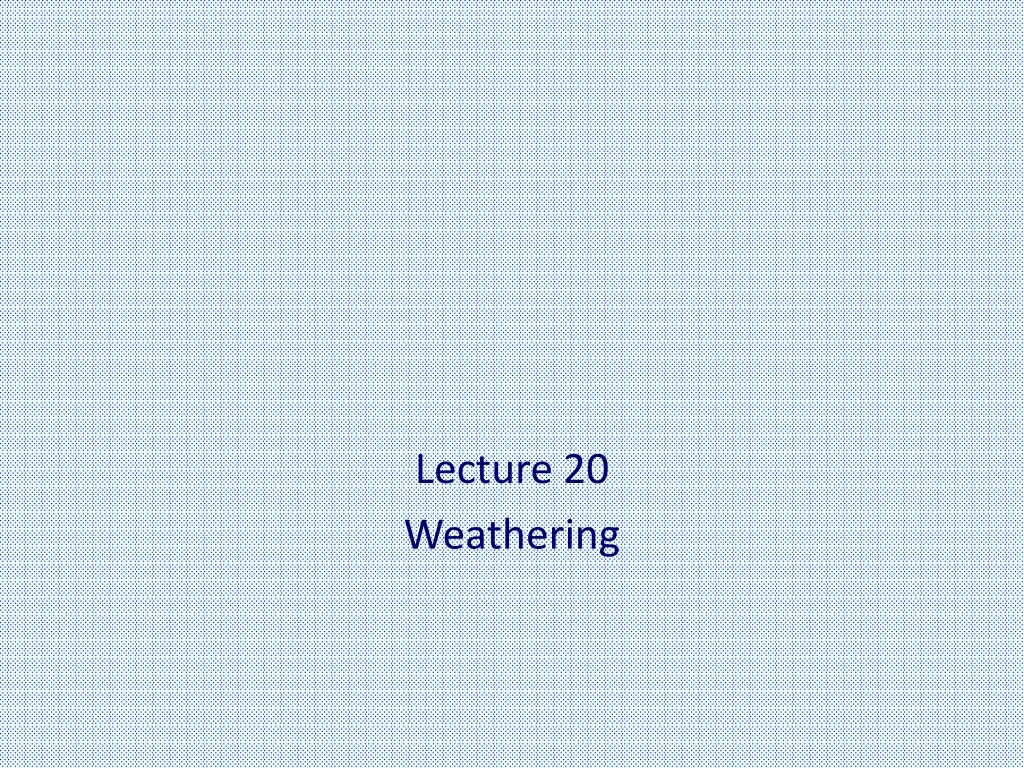 lecture 20 weathering