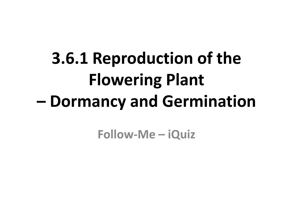 3 6 1 reproduction of the flowering plant dormancy and germination