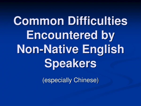 Common Difficulties Encountered by Non-Native English Speakers